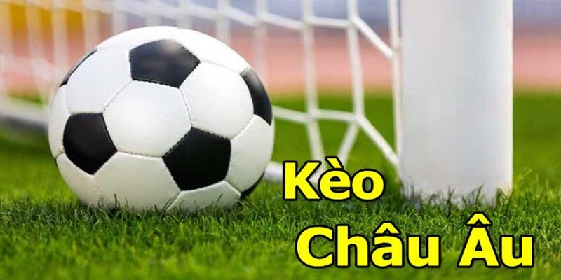 Khái quát chung về kèo châu Âu 